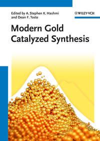 Modern Gold Catalyzed Synthesis - A. Stephen K. Hashmi