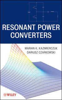 Resonant Power Converters - Czarkowski Dariusz