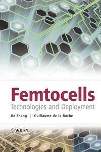 Femtocells. Technologies and Deployment, Guillaume de la Roche аудиокнига. ISDN33816718