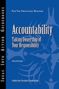 Accountability. Taking Ownership of Your Responsibility, Center for Creative Leadership (CCL) Hörbuch. ISDN33816726
