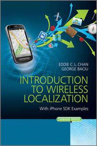 Introduction to Wireless Localization. With iPhone SDK Examples,  audiobook. ISDN33816814
