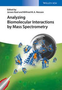 Analyzing Biomolecular Interactions by Mass Spectrometry - Niessen Wilfried