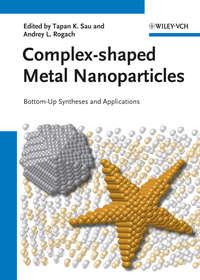Complex-shaped Metal Nanoparticles. Bottom-Up Syntheses and Applications,  аудиокнига. ISDN33817022