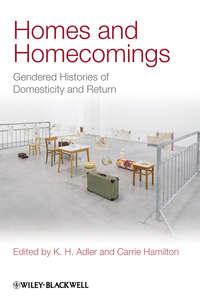 Homes and Homecomings. Gendered Histories of Domesticity and Return,  аудиокнига. ISDN33817150