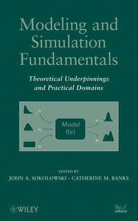Modeling and Simulation Fundamentals. Theoretical Underpinnings and Practical Domains - Banks Catherine