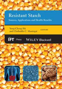 Resistant Starch. Sources, Applications and Health Benefits,  аудиокнига. ISDN33817206