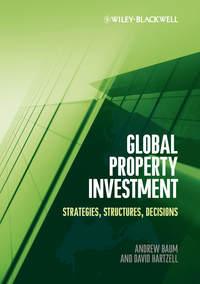 Global Property Investment. Strategies, Structures, Decisions - Hartzell David