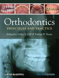 Orthodontics. Principles and Practice - Gill Daljit
