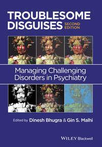 Troublesome Disguises. Managing Challenging Disorders in Psychiatry,  audiobook. ISDN33817366