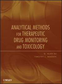 Analytical Methods for Therapeutic Drug Monitoring and Toxicology - Madden Timothy