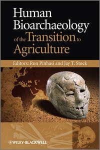 Human Bioarchaeology of the Transition to Agriculture,  аудиокнига. ISDN33817542