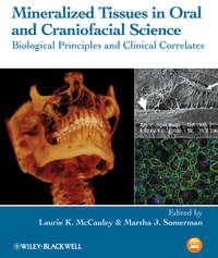 Mineralized Tissues in Oral and Craniofacial Science. Biological Principles and Clinical Correlates - Somerman Martha