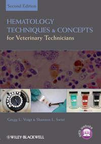 Hematology Techniques and Concepts for Veterinary Technicians - Voigt Gregg