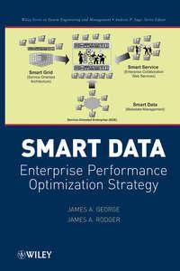 Smart Data. Enterprise Performance Optimization Strategy - George James
