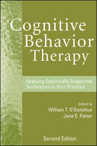 Cognitive Behavior Therapy. Applying Empirically Supported Techniques in Your Practice - Fisher Jane