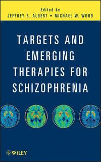 Targets and Emerging Therapies for Schizophrenia - Wood Michael