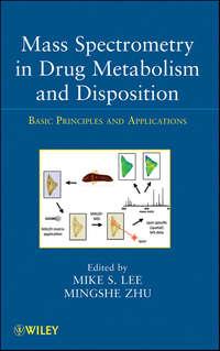 Mass Spectrometry in Drug Metabolism and Disposition. Basic Principles and Applications,  аудиокнига. ISDN33817910