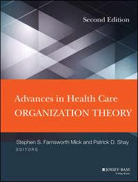Advances in Health Care Organization Theory - Shay Patrick