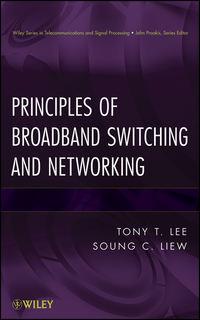 Principles of Broadband Switching and Networking - Liew Soung