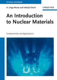 An Introduction to Nuclear Materials. Fundamentals and Applications,  audiobook. ISDN33818126