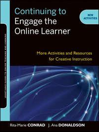Continuing to Engage the Online Learner. More Activities and Resources for Creative Instruction - Conrad Rita-Marie