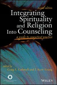 Integrating Spirituality and Religion Into Counseling. A Guide to Competent Practice,  аудиокнига. ISDN33818214