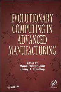 Evolutionary Computing in Advanced Manufacturing - Harding Jenny