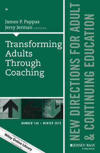 Transforming Adults Through Coaching: New Directions for Adult and Continuing Education, Number 148 - Pappas James