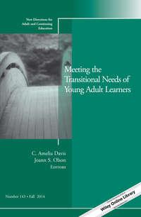 Meeting the Transitional Needs of Young Adult Learners. New Directions for Adult and Continuing Education, Number 143,  audiobook. ISDN33818398