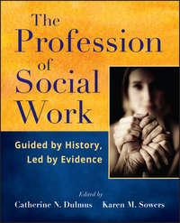 The Profession of Social Work. Guided by History, Led by Evidence,  audiobook. ISDN33818598