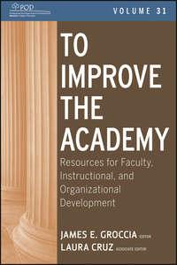 To Improve the Academy. Resources for Faculty, Instructional, and Organizational Development,  аудиокнига. ISDN33818710