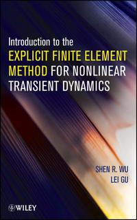 Introduction to the Explicit Finite Element Method for Nonlinear Transient Dynamics - Wu Shen