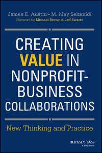 Creating Value in Nonprofit-Business Collaborations. New Thinking and Practice,  audiobook. ISDN33818830