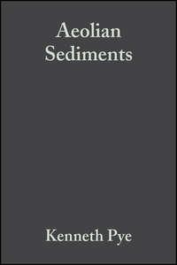 Aeolian Sediments. Ancient and Modern (Special Publication 16 of the IAS) - Lancaster N.