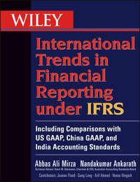 Wiley International Trends in Financial Reporting under IFRS. Including Comparisons with US GAAP, China GAAP, and India Accounting Standards - Mirza Abbas