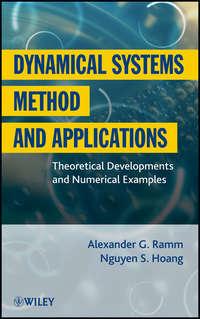 Dynamical Systems Method and Applications. Theoretical Developments and Numerical Examples - Ramm Alexander