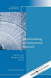Benchmarking in Institutional Research. New Directions for Institutional Research, Number 156 - Levy Gary