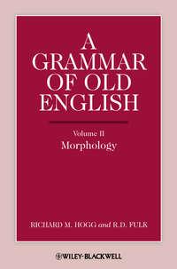 A Grammar of Old English, Volume 2. Morphology,  аудиокнига. ISDN33819254