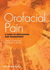 Orofacial Pain. A Guide to Medications and Management - Dionne Raymond
