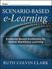 Scenario-based e-Learning. Evidence-Based Guidelines for Online Workforce Learning,  audiobook. ISDN33819294