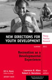 Recreation as a Developmental Experience: Theory Practice Research. New Directions for Youth Development, Number 130,  audiobook. ISDN33819358