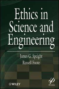 Ethics in Science and Engineering - Speight James