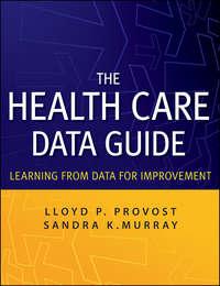 The Health Care Data Guide. Learning from Data for Improvement,  audiobook. ISDN33819542