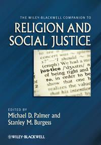 The Wiley-Blackwell Companion to Religion and Social Justice,  аудиокнига. ISDN33819694