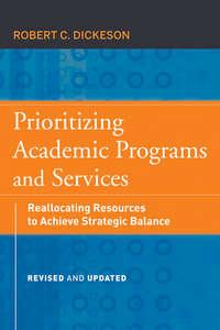 Prioritizing Academic Programs and Services. Reallocating Resources to Achieve Strategic Balance, Revised and Updated,  audiobook. ISDN33819702