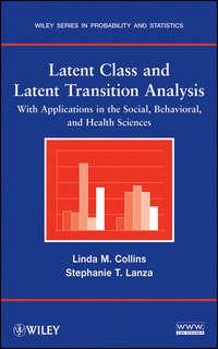 Latent Class and Latent Transition Analysis. With Applications in the Social, Behavioral, and Health Sciences - Collins Linda