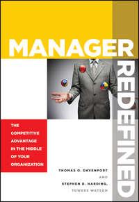 Manager Redefined. The Competitive Advantage in the Middle of Your Organization - Harding Stephen