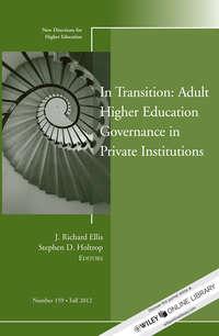 In Transition: Adult Higher Education Governance in Private Institutions. New Directions for Higher Education, Number 159 - Ellis J.