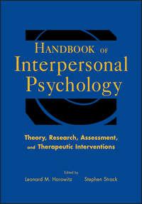Handbook of Interpersonal Psychology. Theory, Research, Assessment, and Therapeutic Interventions - Strack Stephen