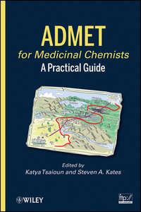 ADMET for Medicinal Chemists. A Practical Guide - Tsaioun Katya